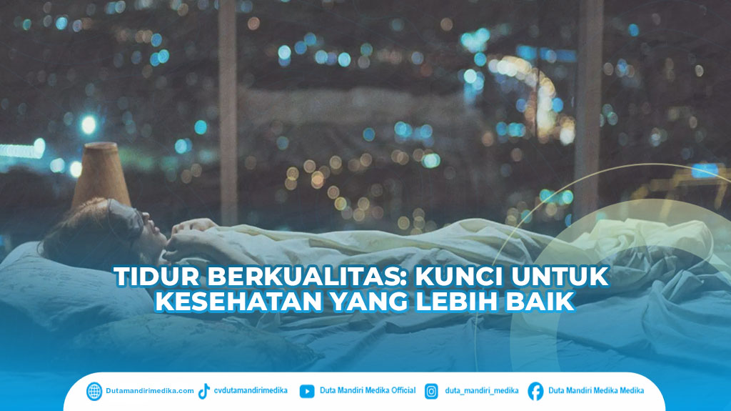 Tidur Berkualitas: Kunci untuk Kesehatan yang Lebih Baik